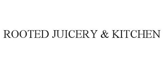 ROOTED JUICERY & KITCHEN