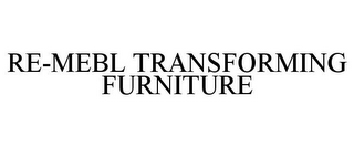 RE-MEBL TRANSFORMING FURNITURE