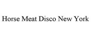 HORSE MEAT DISCO NEW YORK