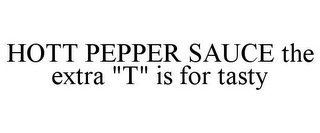 HOTT PEPPER SAUCE THE EXTRA "T" IS FOR TASTY