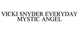 VICKI SNYDER EVERYDAY MYSTIC ANGEL