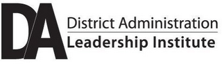 DA DISTRICT ADMINISTRATION LEADERSHIP INSTITUTE