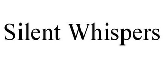 SILENT WHISPERS