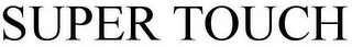 SUPER TOUCH