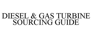 DIESEL & GAS TURBINE SOURCING GUIDE