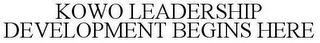 KOWO LEADERSHIP DEVELOPMENT BEGINS HERE