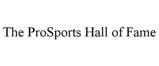 THE PROSPORTS HALL OF FAME