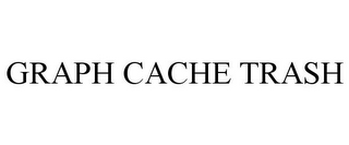 GRAPH CACHE TRASH