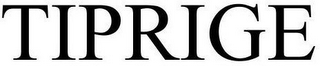 TIPRIGE