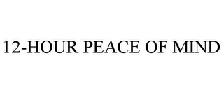 12-HOUR PEACE OF MIND