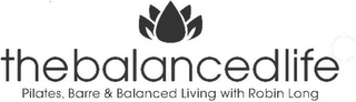 THE BALANCED LIFE PILATES, BARRE & BALANCED LIVING WITH ROBIN LONG