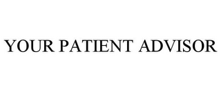 YOUR PATIENT ADVISOR