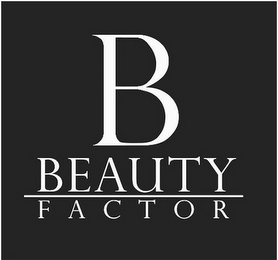 B BEAUTY FACTOR