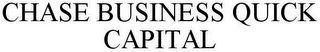 CHASE BUSINESS QUICK CAPITAL