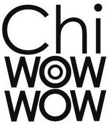 CHI WOW WOW