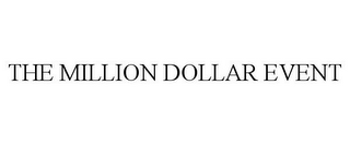 THE MILLION DOLLAR EVENT