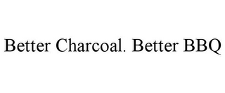 BETTER CHARCOAL. BETTER BBQ