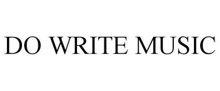 DO WRITE MUSIC