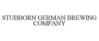 STUBBORN GERMAN BREWING COMPANY