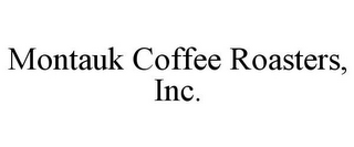 MONTAUK COFFEE ROASTERS, INC.