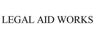 LEGAL AID WORKS