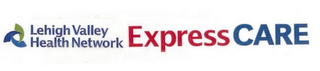 LEHIGH VALLEY HEALTH NETWORK EXPRESS CARE