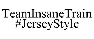 TEAMINSANETRAIN #JERSEYSTYLE