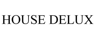 HOUSE DELUX