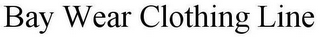 BAY WEAR CLOTHING LINE