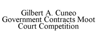 GILBERT A. CUNEO GOVERNMENT CONTRACTS MOOT COURT COMPETITION