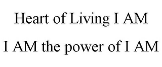 HEART OF LIVING I AM I AM THE POWER OF I AM