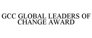 GCC GLOBAL LEADERS OF CHANGE AWARD