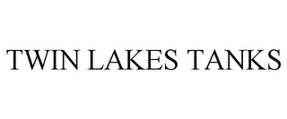 TWIN LAKES TANKS