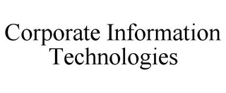 CORPORATE INFORMATION TECHNOLOGIES