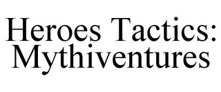 HEROES TACTICS: MYTHIVENTURES