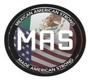 MAS MEXICAN AMERICAN STRONG MADE AMERICAN STRONG