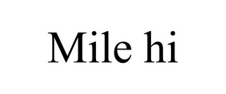 MILE HI
