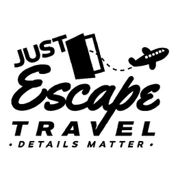 JUST ESCAPE TRAVEL · DETAILS MATTER ·