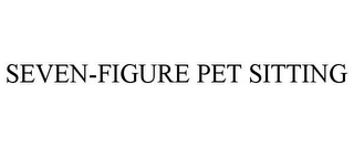 SEVEN-FIGURE PET SITTING