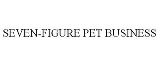 SEVEN-FIGURE PET BUSINESS