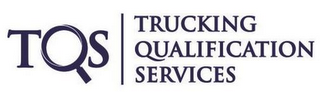 TQS TRUCKING QUALIFICATION SERVICES