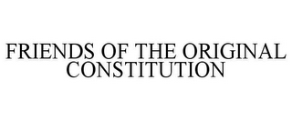 FRIENDS OF THE ORIGINAL CONSTITUTION