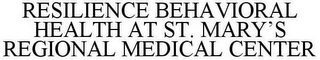 RESILIENCE BEHAVIORAL HEALTH AT ST. MARY'S REGIONAL MEDICAL CENTER