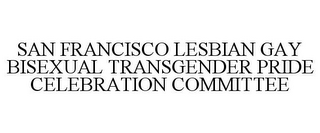 SAN FRANCISCO LESBIAN GAY BISEXUAL TRANSGENDER PRIDE CELEBRATION COMMITTEE