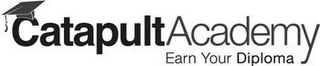 CATAPULT ACADEMY EARN YOUR DIPLOMA