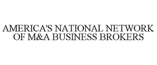 AMERICA'S NATIONAL NETWORK OF M&A BUSINESS BROKERS