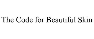 THE CODE FOR BEAUTIFUL SKIN