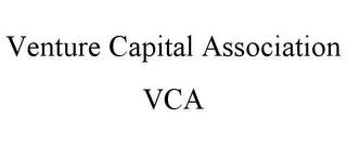 VENTURE CAPITAL ASSOCIATION VCA