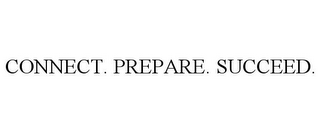 CONNECT. PREPARE. SUCCEED.