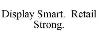 DISPLAY SMART. RETAIL STRONG.